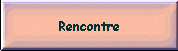 Rencontre