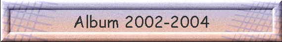 Album 2002-2004